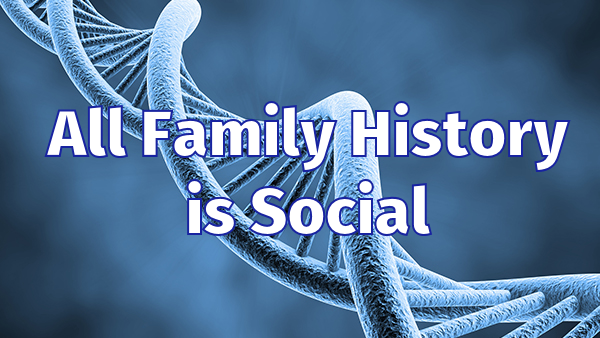 Family History is Social